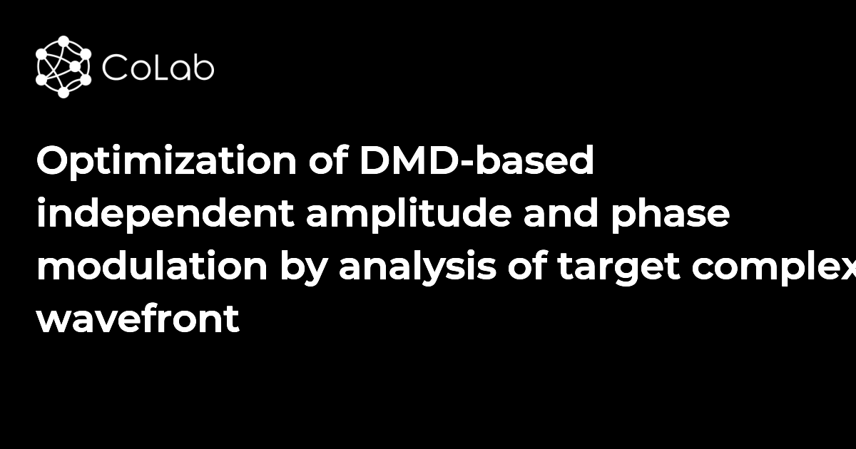 Optimization of DMD-based independent amplitude and phase modulation by ...