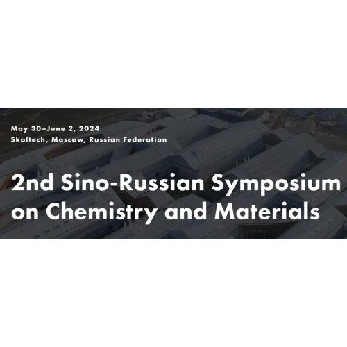 2nd Sino-Russian Symposium on Chemistry and Materials