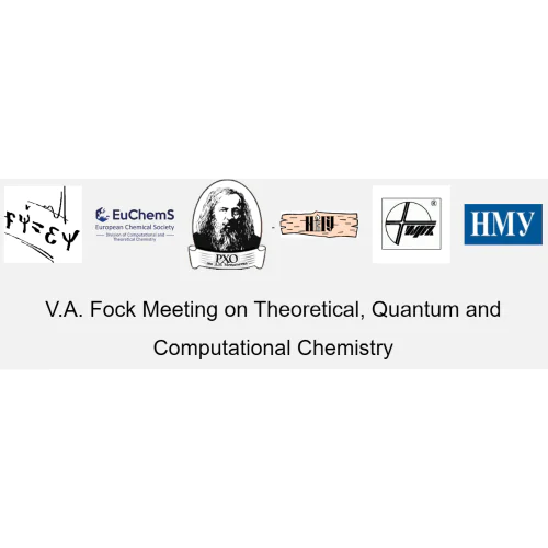 V.A. Fock Meeting on Theoretical, Quantum and Computational Chemistry
