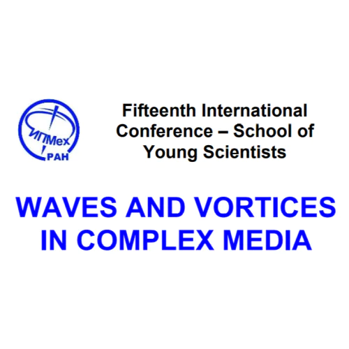 Fifteenth International Conference – School of Young Scientists "WAVES AND VORTICES IN COMPLEX MEDIA"