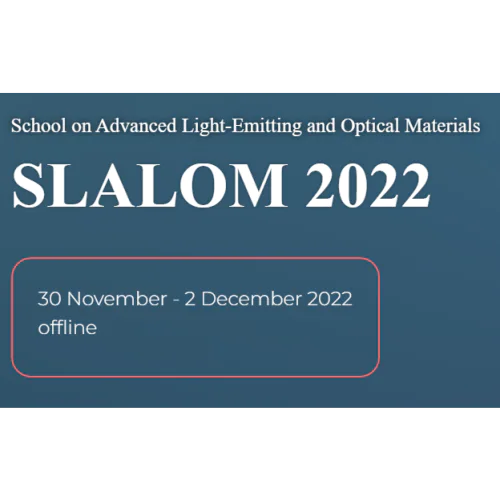 School on Advanced Light-Emitting and Optical Materials (SLALOM 2022)